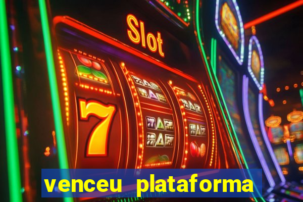 venceu plataforma de jogos